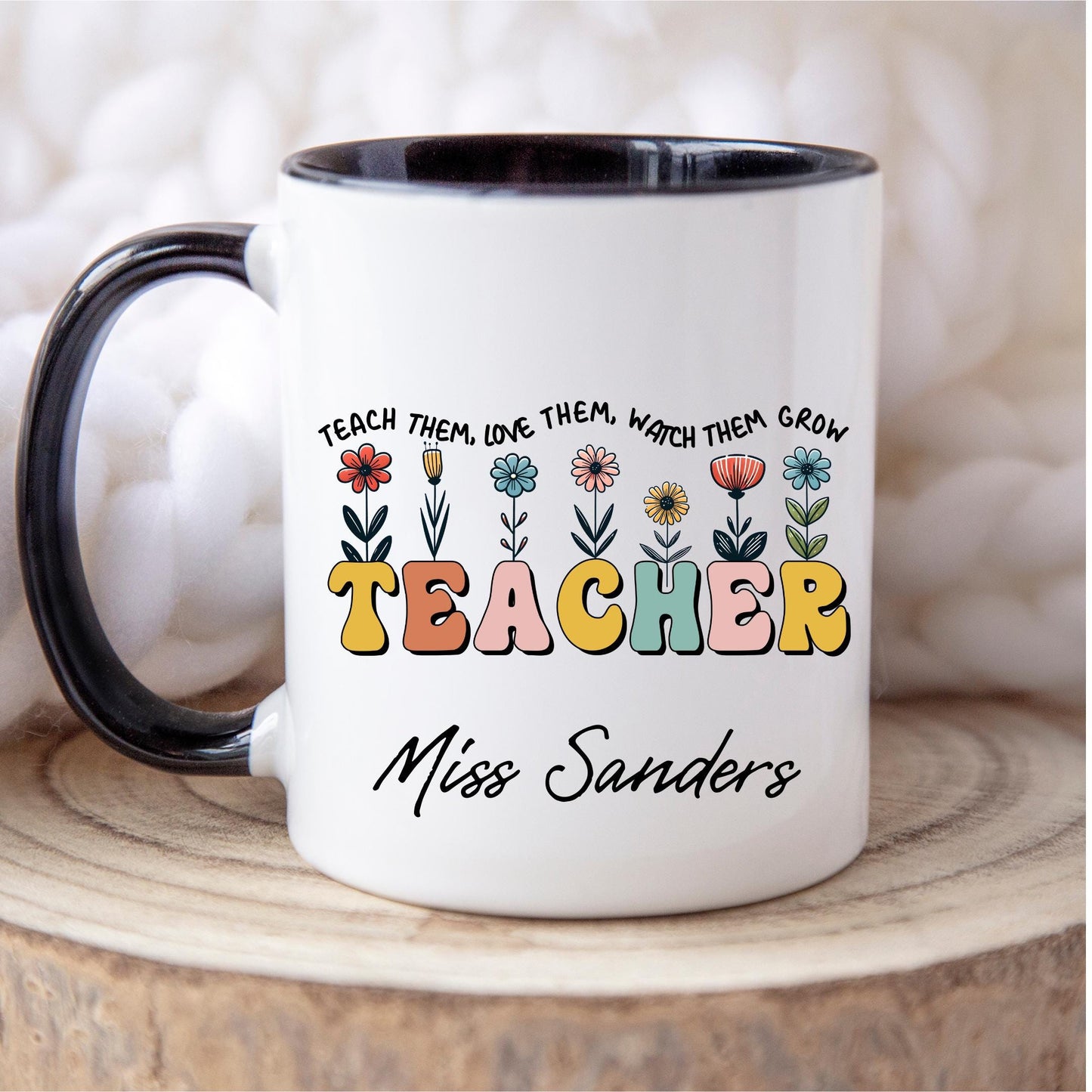 Custom teacher mug with name Miss Sanders, floral design, and quote 'Teach them, love them, watch them grow' – personalized teacher gift for appreciation, end of school year, or back to school – colorful coffee mug for classroom or desk decor.