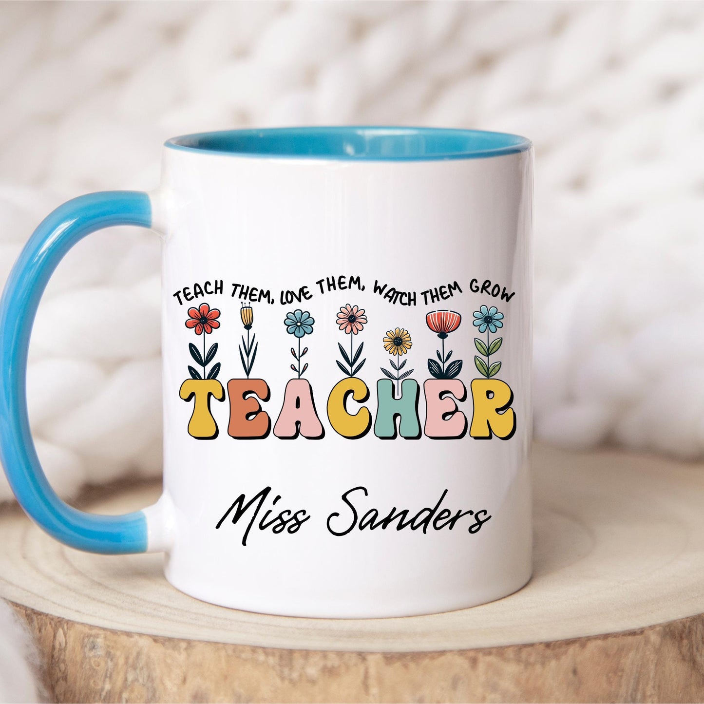 Custom teacher mug with name Miss Sanders, floral design, and quote 'Teach them, love them, watch them grow' – personalized teacher gift for appreciation, end of school year, or back to school – colorful coffee mug for classroom or desk decor.