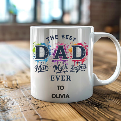 White ceramic mug with black text that reads &#39;Best Dad Ever – The Man. The Myth. The Legend.&#39; – Father&#39;s Day or birthday gift for dad