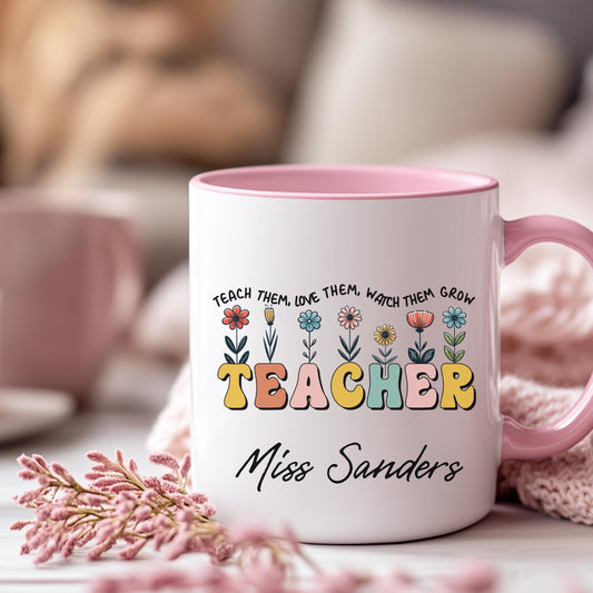 Custom teacher mug with name Miss Sanders, floral design, and quote &#39;Teach them, love them, watch them grow&#39; – personalized teacher gift for appreciation, end of school year, or back to school – colorful coffee mug for classroom or desk decor.