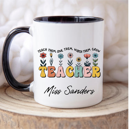 Custom teacher mug with name Miss Sanders, floral design, and quote &#39;Teach them, love them, watch them grow&#39; – personalized teacher gift for appreciation, end of school year, or back to school – colorful coffee mug for classroom or desk decor.